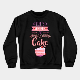 Life is a Piece of Cake Crewneck Sweatshirt